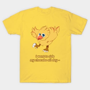 i want to ride my chocobo all day ~ T-Shirt